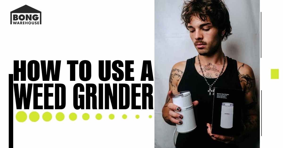 Use a Weed Grinder