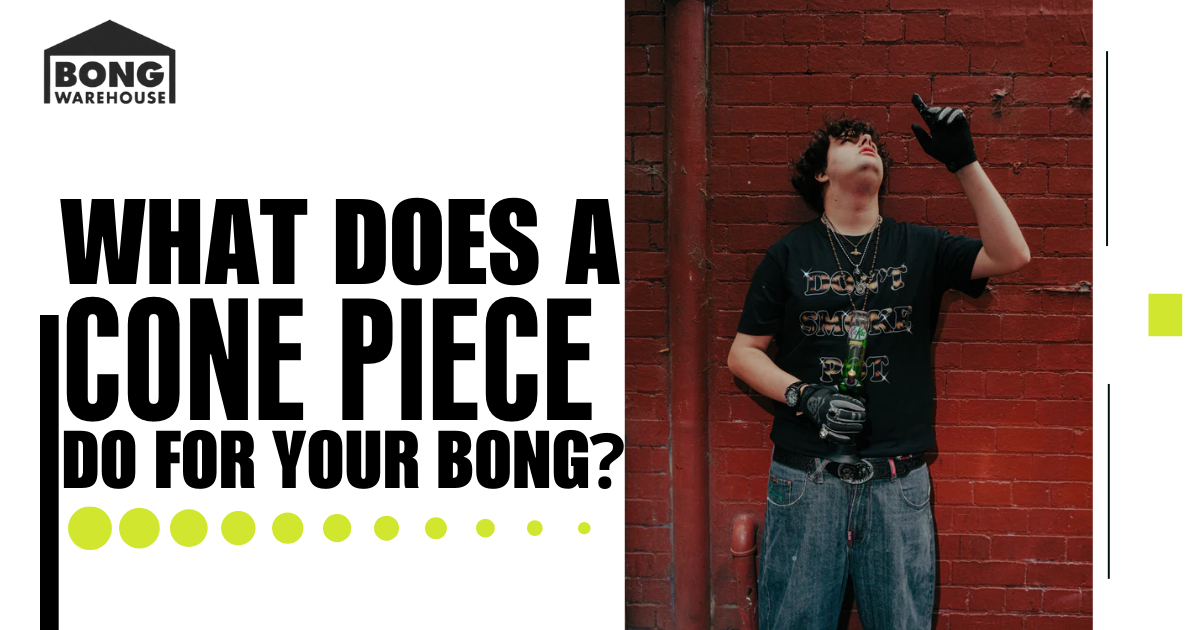 Does a cone piece do for your bong