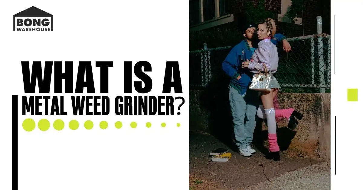  Bold text asks 'What is a Metal Weed Grinder?' with a street-style image of a couple.