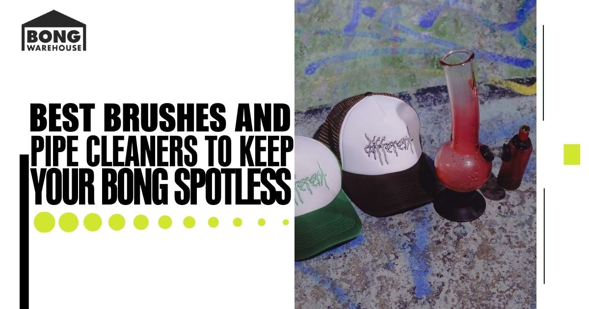 Best brushes and pipe cleaners for a spotless bong cleaning experience.