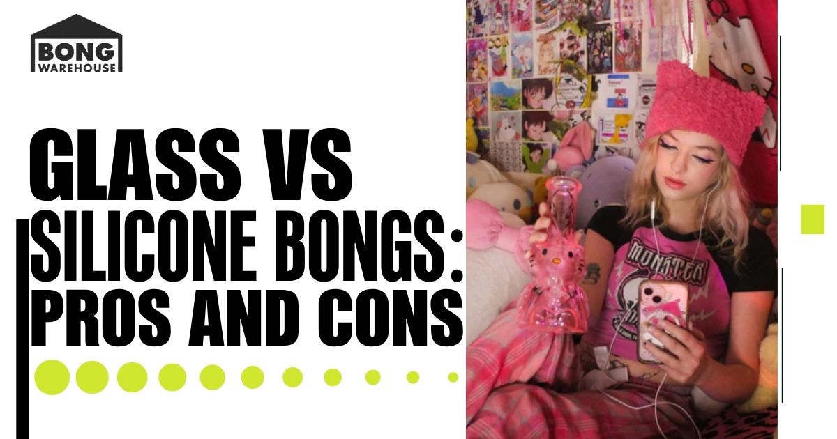 Glass vs. Silicone Bongs