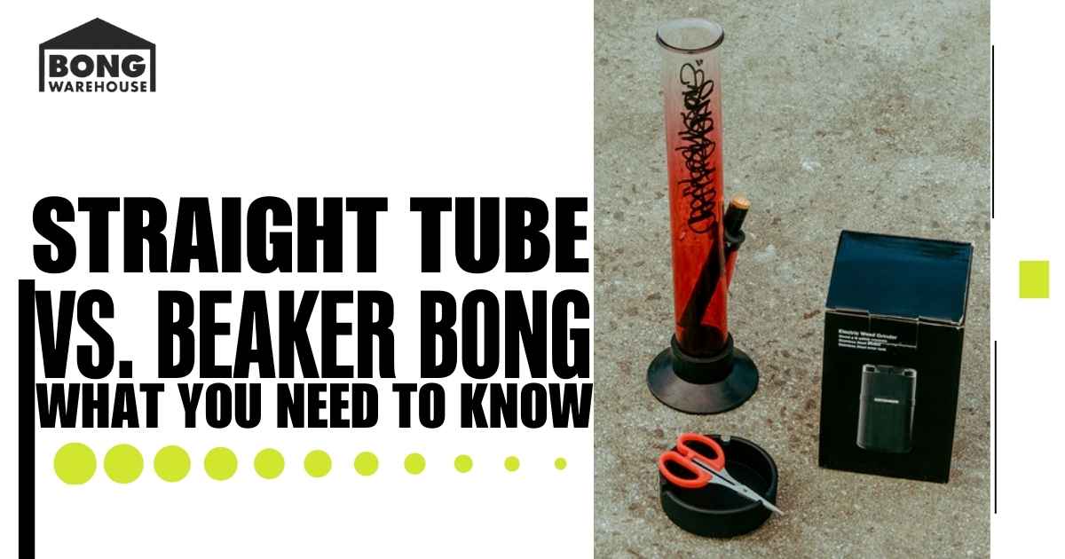Straight Tube vs. Beaker Bong
