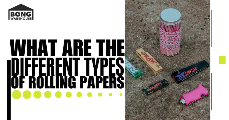 What Are the Different Types of Rolling Papers – Bong Warehouse